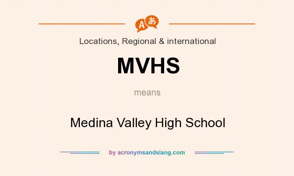 What does MVHS mean? It stands for Medina Valley High School
