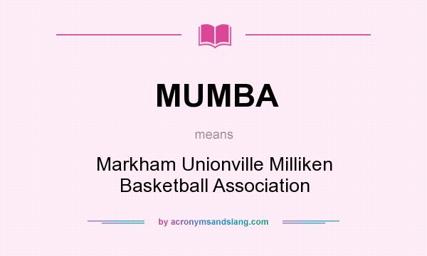 What does MUMBA mean? It stands for Markham Unionville Milliken Basketball Association