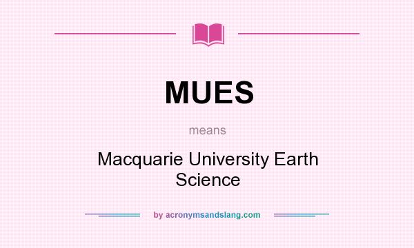 What does MUES mean? It stands for Macquarie University Earth Science