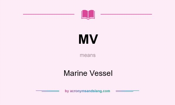 What does MV mean? It stands for Marine Vessel