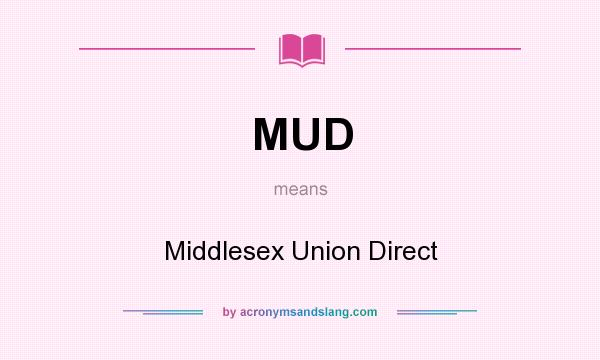 What does MUD mean? It stands for Middlesex Union Direct