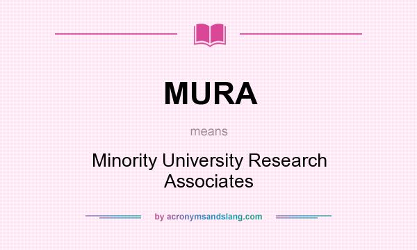 What does MURA mean? It stands for Minority University Research Associates