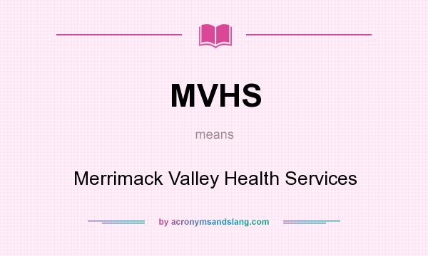What does MVHS mean? It stands for Merrimack Valley Health Services