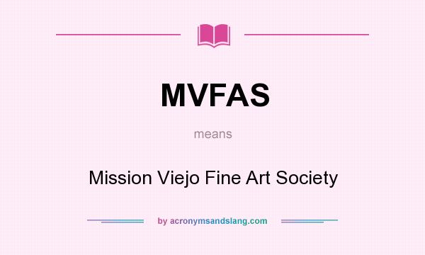 What does MVFAS mean? It stands for Mission Viejo Fine Art Society