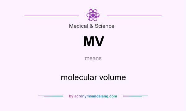 What does MV mean? It stands for molecular volume