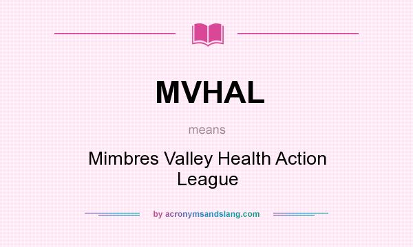 What does MVHAL mean? It stands for Mimbres Valley Health Action League