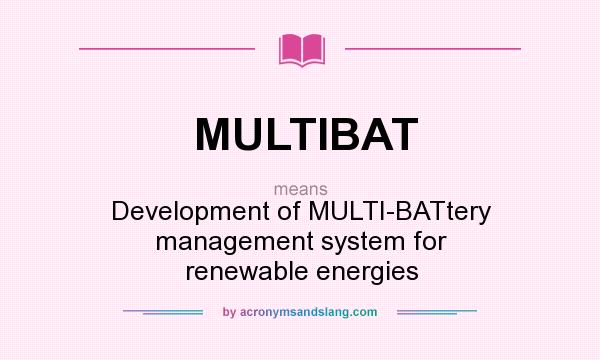 What does MULTIBAT mean? It stands for Development of MULTI-BATtery management system for renewable energies