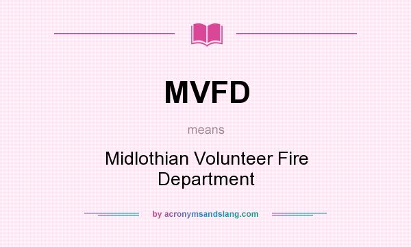 What does MVFD mean? It stands for Midlothian Volunteer Fire Department