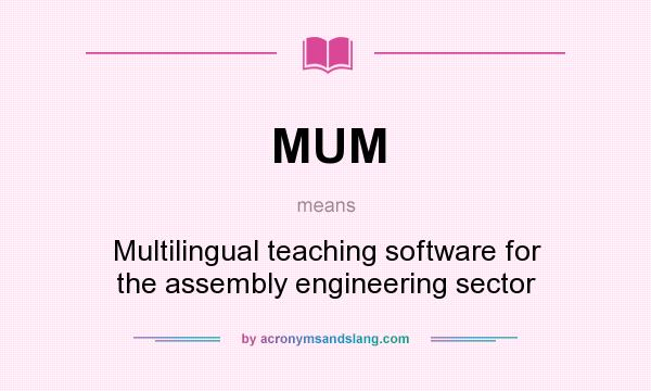 What does MUM mean? It stands for Multilingual teaching software for the assembly engineering sector