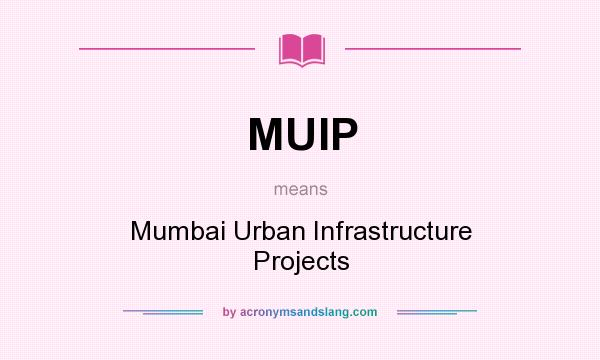 What does MUIP mean? It stands for Mumbai Urban Infrastructure Projects