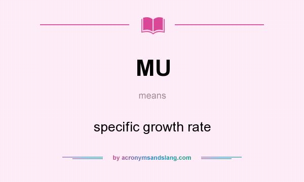 What does MU mean? It stands for specific growth rate