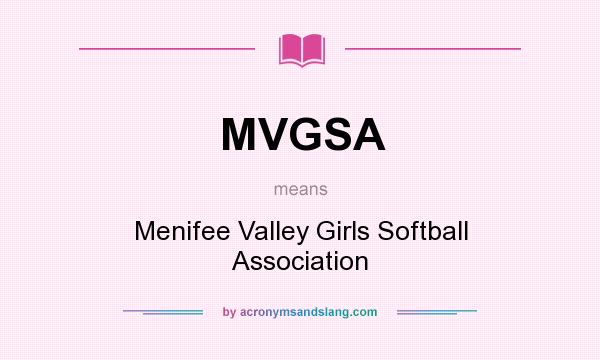 What does MVGSA mean? It stands for Menifee Valley Girls Softball Association