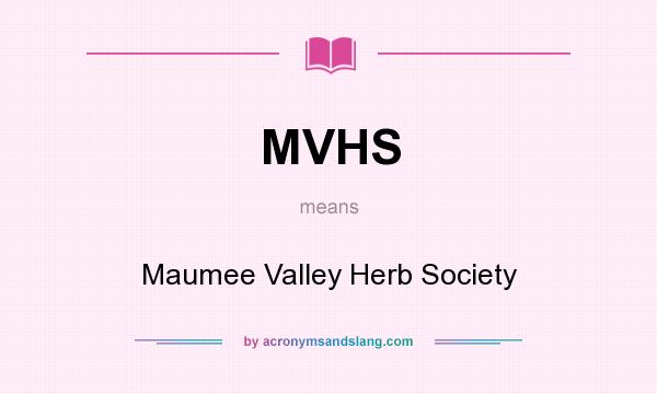 What does MVHS mean? It stands for Maumee Valley Herb Society