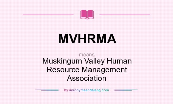 What does MVHRMA mean? It stands for Muskingum Valley Human Resource Management Association