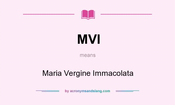 What does MVI mean? It stands for Maria Vergine Immacolata