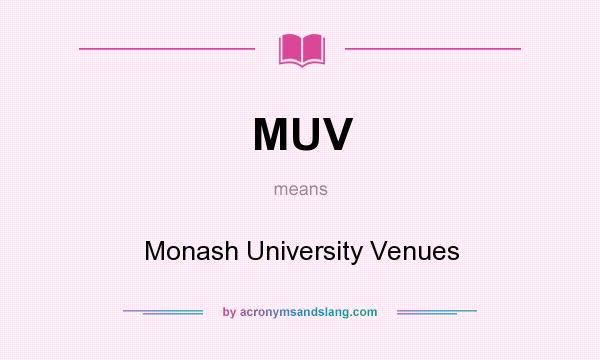 What does MUV mean? It stands for Monash University Venues