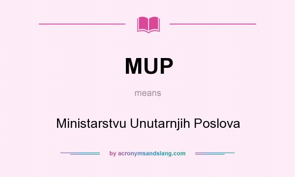 What does MUP mean? It stands for Ministarstvu Unutarnjih Poslova