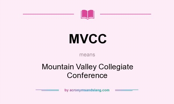 What does MVCC mean? It stands for Mountain Valley Collegiate Conference