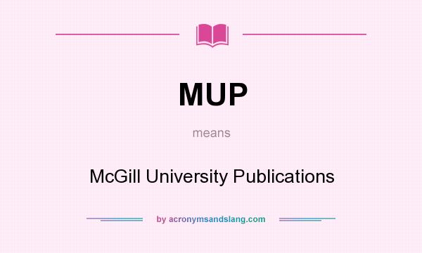 What does MUP mean? It stands for McGill University Publications