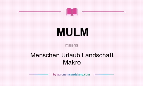 What does MULM mean? It stands for Menschen Urlaub Landschaft Makro