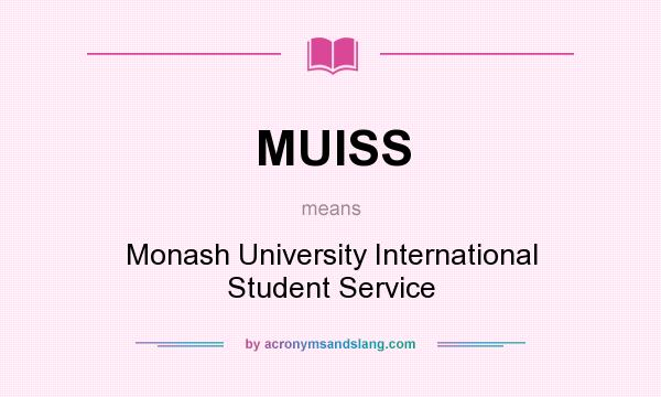 What does MUISS mean? It stands for Monash University International Student Service