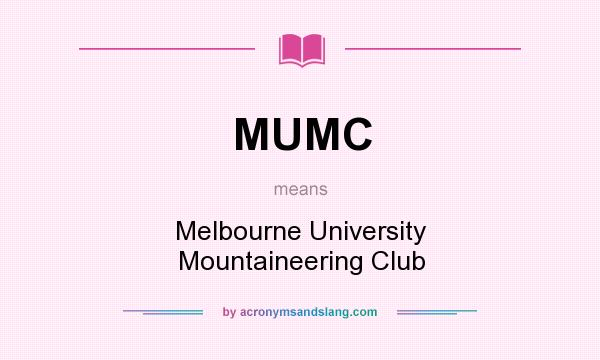 What does MUMC mean? It stands for Melbourne University Mountaineering Club