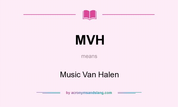 What does MVH mean? It stands for Music Van Halen