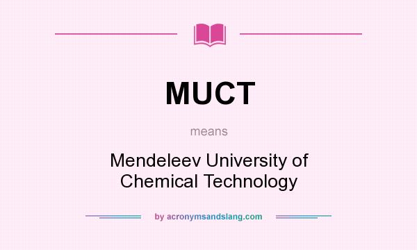 What does MUCT mean? It stands for Mendeleev University of Chemical Technology