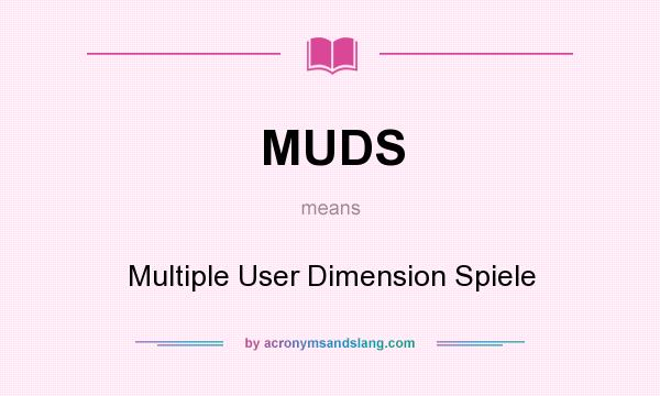 What does MUDS mean? It stands for Multiple User Dimension Spiele
