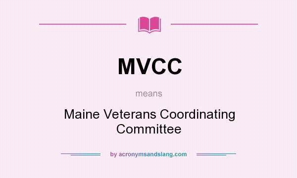 What does MVCC mean? It stands for Maine Veterans Coordinating Committee
