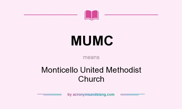 What does MUMC mean? It stands for Monticello United Methodist Church
