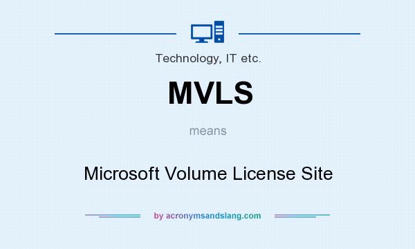 What does MVLS mean? It stands for Microsoft Volume License Site