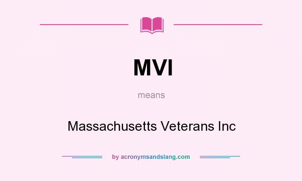 What does MVI mean? It stands for Massachusetts Veterans Inc
