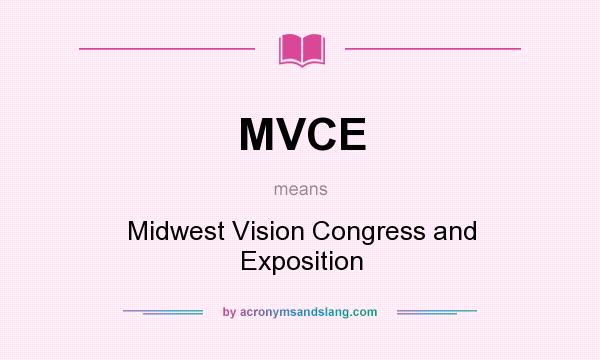 What does MVCE mean? It stands for Midwest Vision Congress and Exposition