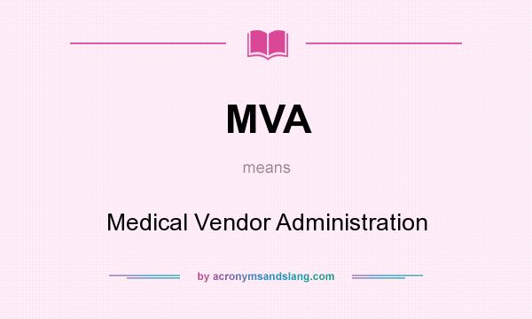 What does MVA mean? It stands for Medical Vendor Administration
