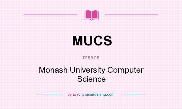 What does MUCS mean? It stands for Monash University Computer Science