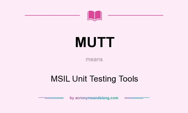 What does MUTT mean? It stands for MSIL Unit Testing Tools