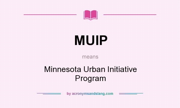 What does MUIP mean? It stands for Minnesota Urban Initiative Program