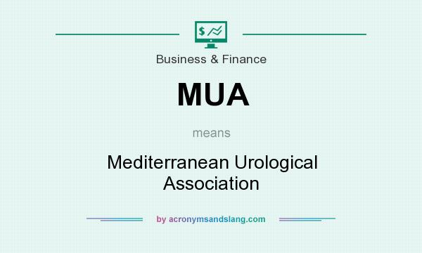 What does MUA mean? It stands for Mediterranean Urological Association