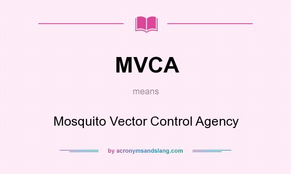 What does MVCA mean? It stands for Mosquito Vector Control Agency