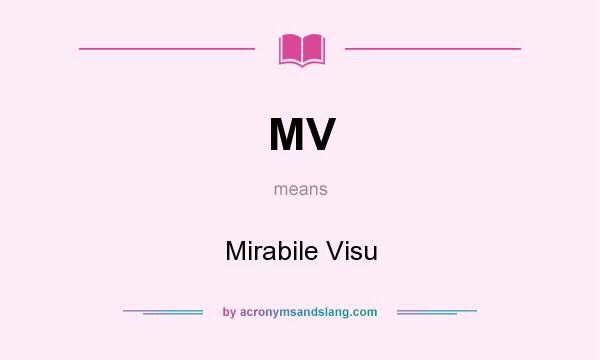 What does MV mean? It stands for Mirabile Visu