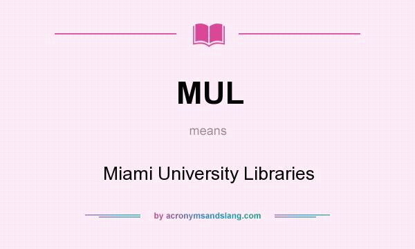 What does MUL mean? It stands for Miami University Libraries