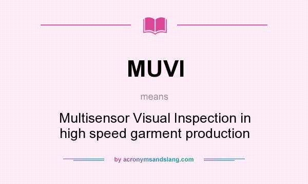 What does MUVI mean? It stands for Multisensor Visual Inspection in high speed garment production