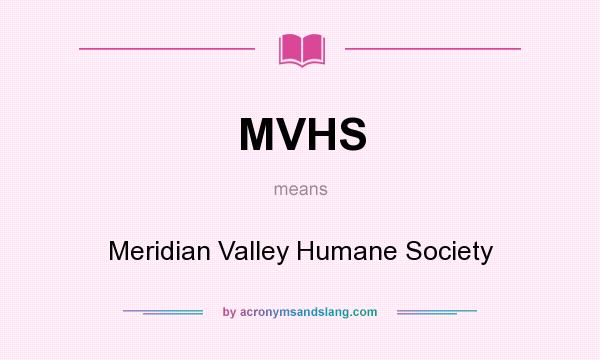 What does MVHS mean? It stands for Meridian Valley Humane Society