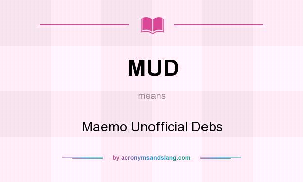 What does MUD mean? It stands for Maemo Unofficial Debs