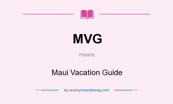 What does MVG mean? It stands for Maui Vacation Guide