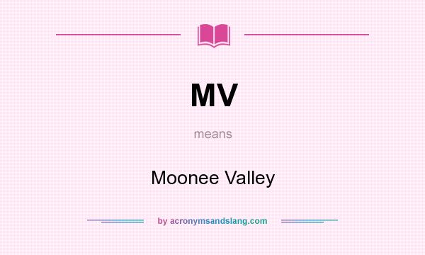 What does MV mean? It stands for Moonee Valley