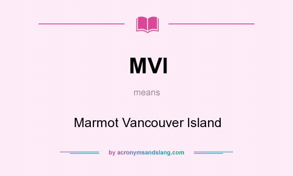 What does MVI mean? It stands for Marmot Vancouver Island