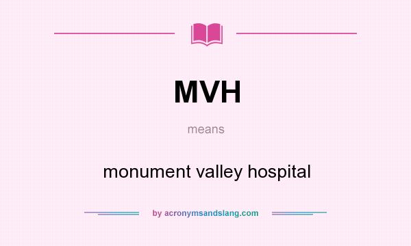 What does MVH mean? It stands for monument valley hospital