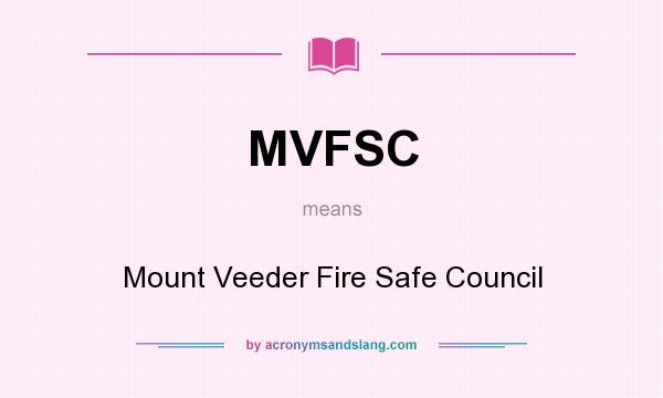 What does MVFSC mean? It stands for Mount Veeder Fire Safe Council